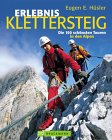 Erlebnis Klettersteig. Die 100 schönsten Touren in den Alpen.