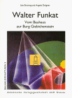 Walter Funkat: Vom Bauhaus zur Burg Giebichenstein.